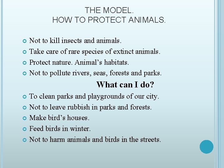 THE MODEL. HOW TO PROTECT ANIMALS. Not to kill insects and animals. Take care