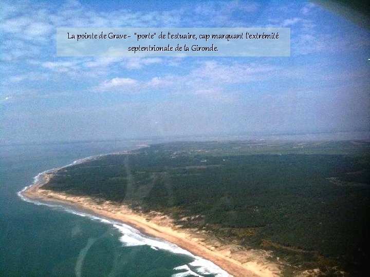 La pointe de Grave - "porte" de l'estuaire, cap marquant l'extrémité septentrionale de la