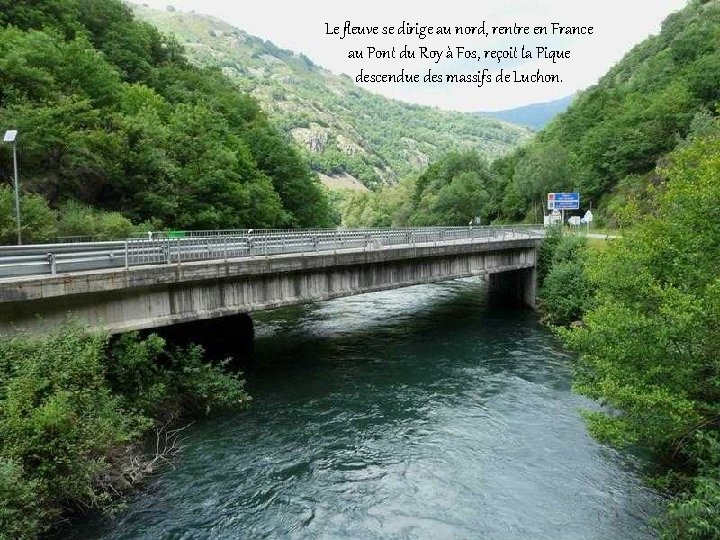 Le fleuve se dirige au nord, rentre en France au Pont du Roy à
