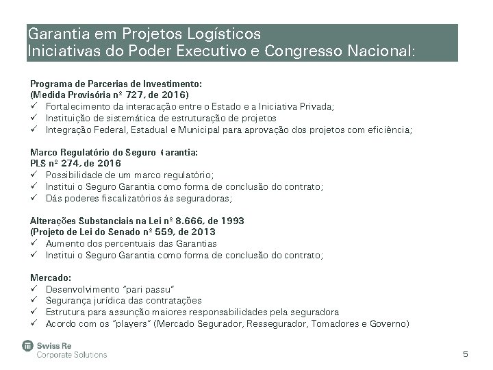 Garantia em Projetos Logísticos Iniciativas do Poder Executivo e Congresso Nacional: Programa de Parcerias