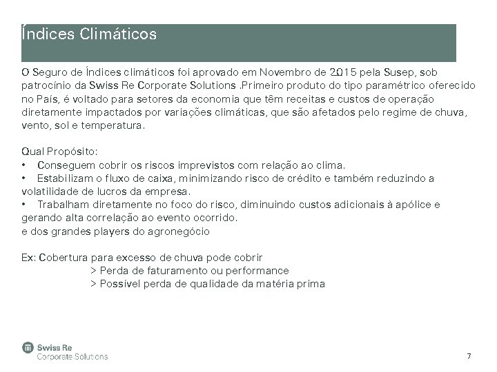 Índices Climáticos O Seguro de Índices climáticos foi aprovado em Novembro de 2015 pela