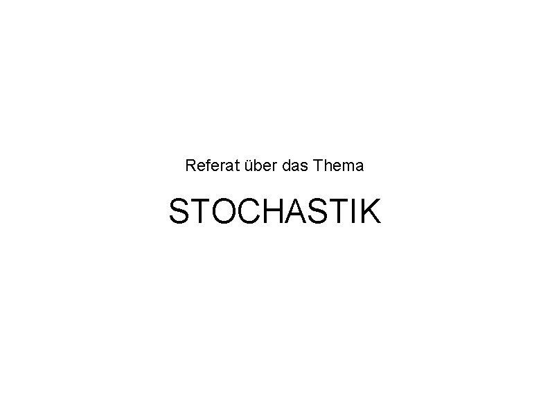 Referat über das Thema STOCHASTIK 