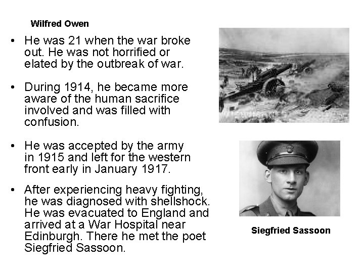 Wilfred Owen • He was 21 when the war broke out. He was not