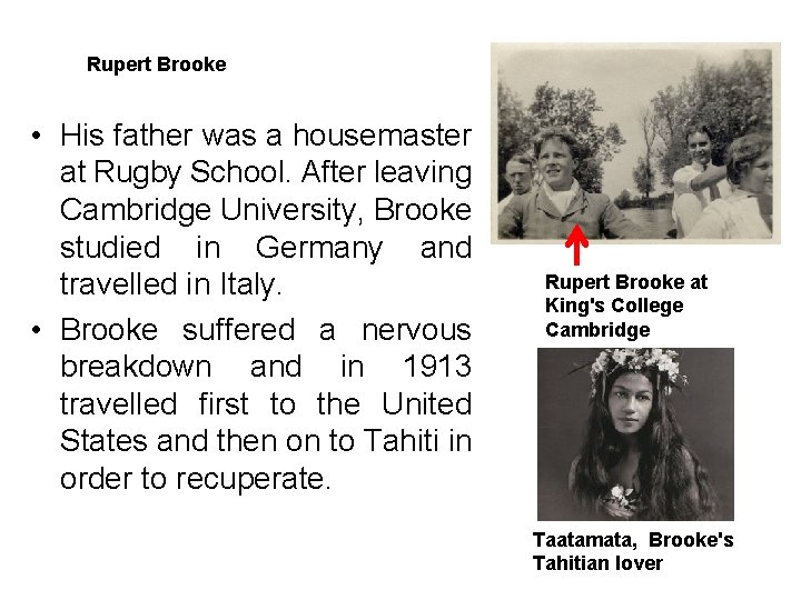 Rupert Brooke • His father was a housemaster at Rugby School. After leaving Cambridge
