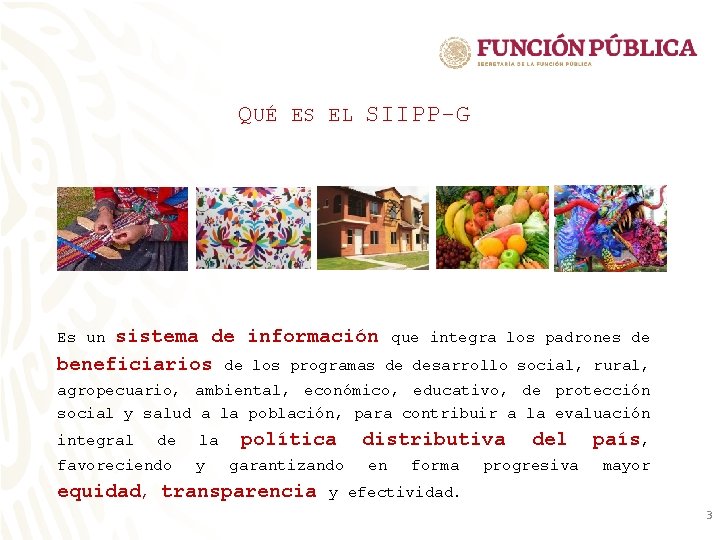 Q UÉ ES EL SIIPP-G sistema de información que integra los padrones de beneficiarios Q UÉ ES EL SIIPP-G sistema de información que integra los padrones de beneficiarios