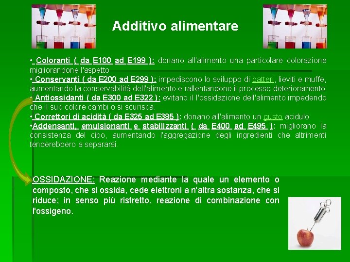 Additivo alimentare • Coloranti ( da E 100 ad E 199 ): donano all'alimento