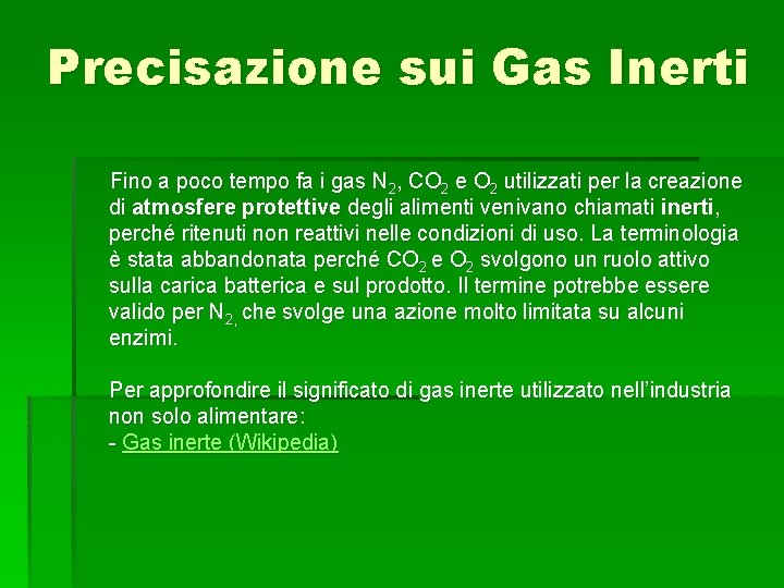 Precisazione sui Gas Inerti Fino a poco tempo fa i gas N 2, CO