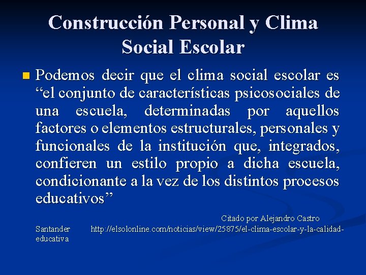 Construcción Personal y Clima Social Escolar n Podemos decir que el clima social escolar