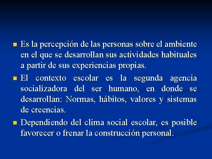 n n n Es la percepción de las personas sobre el ambiente en el