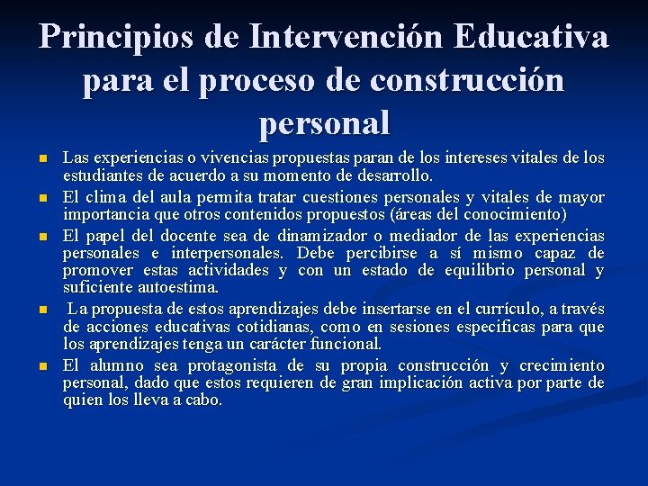 Principios de Intervención Educativa para el proceso de construcción personal n n n Las