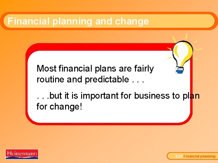 Financial planning and change Most financial plans are fairly routine and predictable. . .