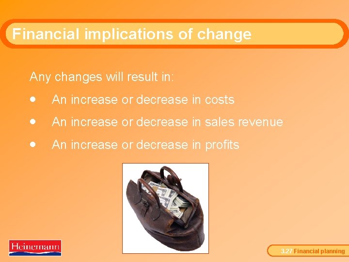 Financial implications of change Any changes will result in: · An increase or decrease