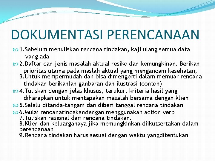 DOKUMENTASI PERENCANAAN 1. Sebelum menuliskan rencana tindakan, kaji ulang semua data yang ada 2. DOKUMENTASI PERENCANAAN 1. Sebelum menuliskan rencana tindakan, kaji ulang semua data yang ada 2.