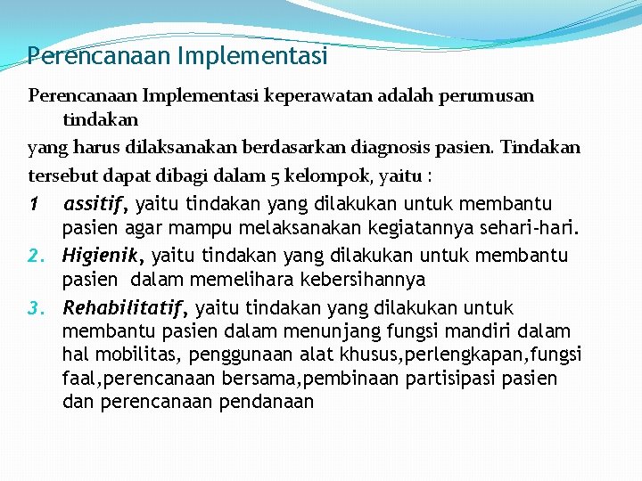 Perencanaan Implementasi keperawatan adalah perumusan tindakan yang harus dilaksanakan berdasarkan diagnosis pasien. Tindakan tersebut