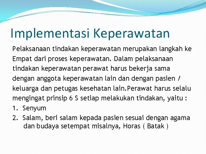 Implementasi Keperawatan Pelaksanaan tindakan keperawatan merupakan langkah ke Empat dari proses keperawatan. Dalam pelaksanaan Implementasi Keperawatan Pelaksanaan tindakan keperawatan merupakan langkah ke Empat dari proses keperawatan. Dalam pelaksanaan