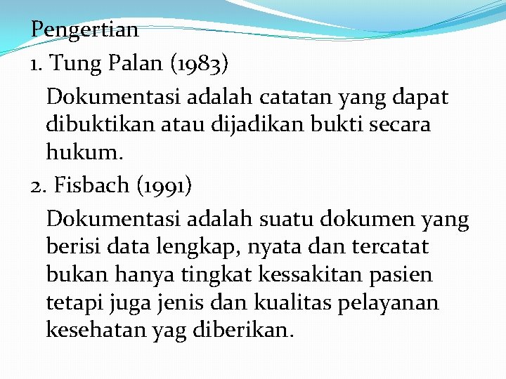 Pengertian 1. Tung Palan (1983) Dokumentasi adalah catatan yang dapat dibuktikan atau dijadikan bukti