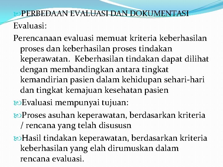  PERBEDAAN EVALUASI DAN DOKUMENTASI Evaluasi: Perencanaan evaluasi memuat kriteria keberhasilan proses dan keberhasilan