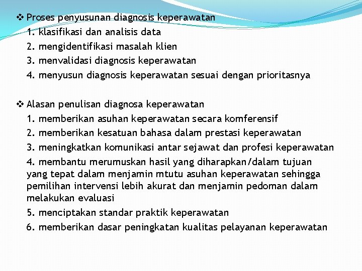 v Proses penyusunan diagnosis keperawatan 1. klasifikasi dan analisis data 2. mengidentifikasi masalah klien