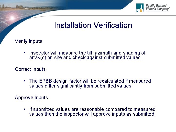 Installation Verification Verify Inputs • Inspector will measure the tilt, azimuth and shading of