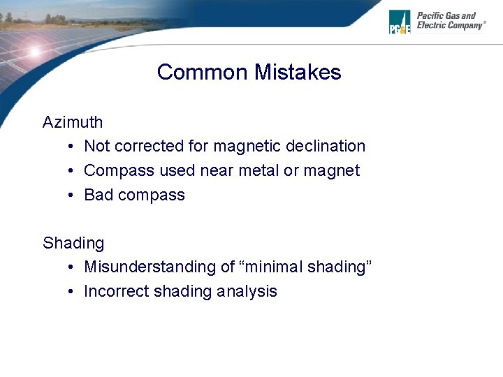 Common Mistakes Azimuth • Not corrected for magnetic declination • Compass used near metal