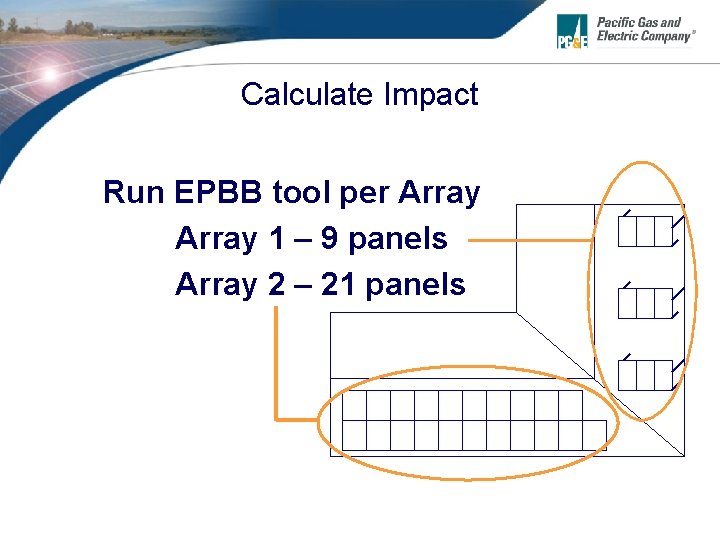 Calculate Impact Run EPBB tool per Array 1 – 9 panels Array 2 –