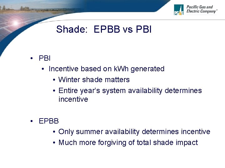 Shade: EPBB vs PBI • Incentive based on k. Wh generated • Winter shade