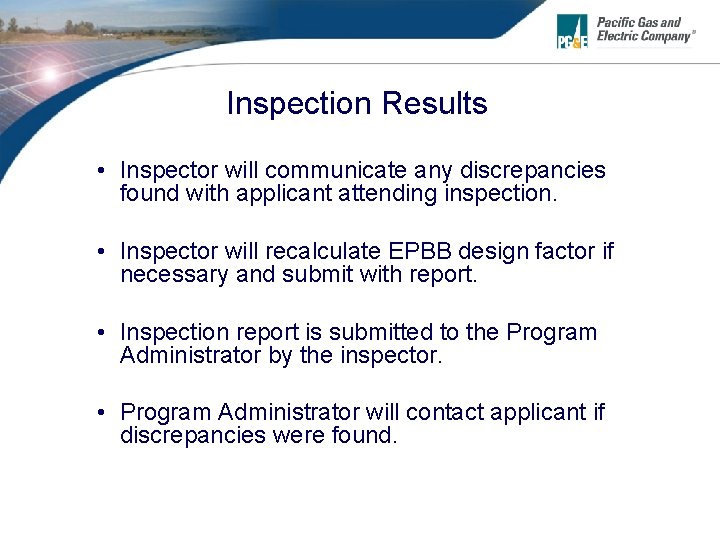 Inspection Results • Inspector will communicate any discrepancies found with applicant attending inspection. •