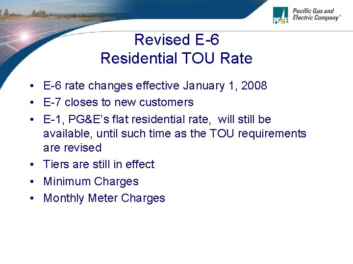 Revised E-6 Residential TOU Rate • E-6 rate changes effective January 1, 2008 •