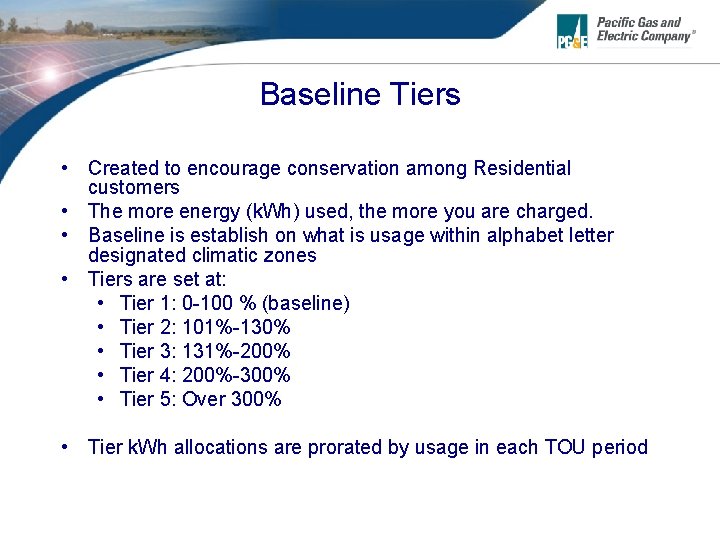 Baseline Tiers • Created to encourage conservation among Residential customers • The more energy