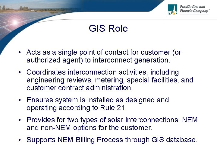 GIS Role • Acts as a single point of contact for customer (or authorized