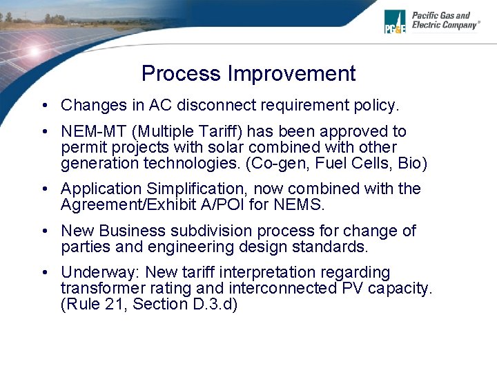 Process Improvement • Changes in AC disconnect requirement policy. • NEM-MT (Multiple Tariff) has