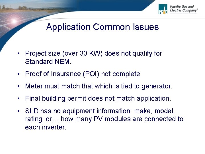 Application Common Issues • Project size (over 30 KW) does not qualify for Standard
