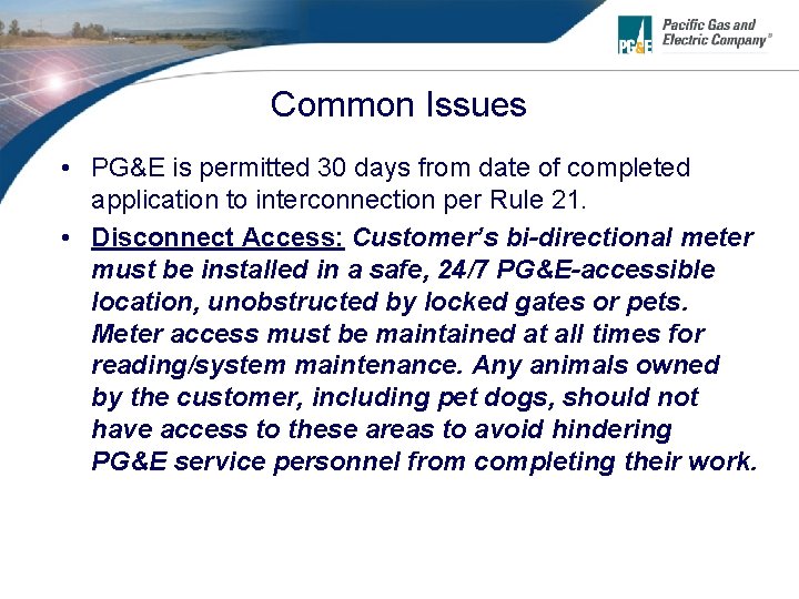 Common Issues • PG&E is permitted 30 days from date of completed application to