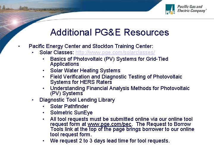 Additional PG&E Resources • Pacific Energy Center and Stockton Training Center: • Solar Classes: