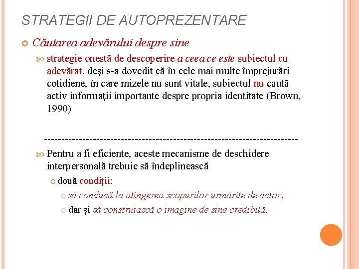 STRATEGII DE AUTOPREZENTARE Căutarea adevărului despre sine strategie onestă de descoperire a ceea ce