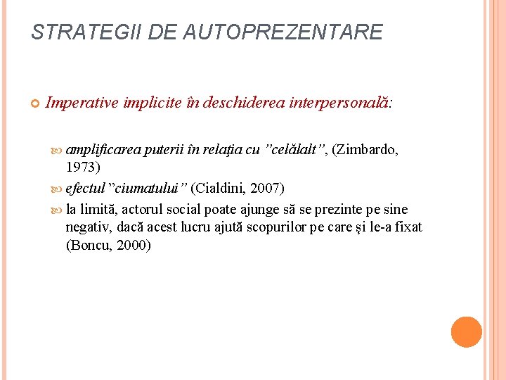 STRATEGII DE AUTOPREZENTARE Imperative implicite în deschiderea interpersonală: amplificarea puterii în relaţia cu ”celălalt”,