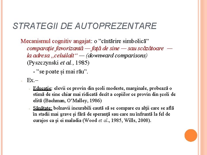 STRATEGII DE AUTOPREZENTARE Mecanismul cognitiv angajat: o ”cîntărire simbolică” comparaţie favorizantă — faţă de