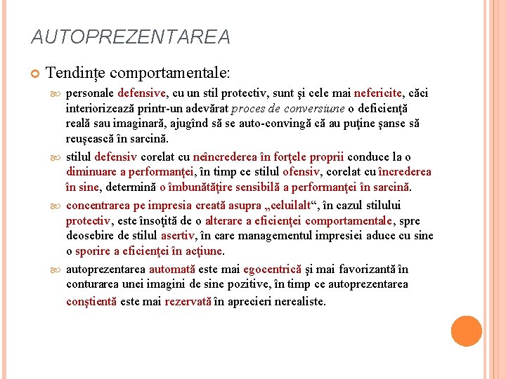 AUTOPREZENTAREA Tendințe comportamentale: personale defensive, cu un stil protectiv, sunt şi cele mai nefericite,