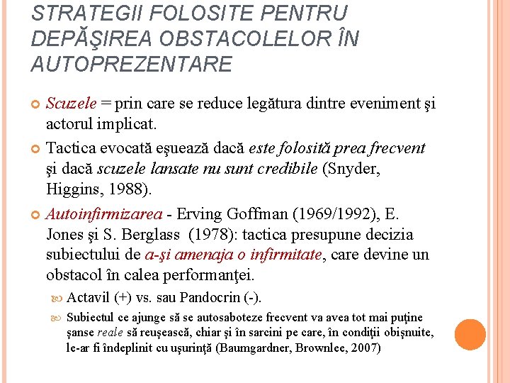 STRATEGII FOLOSITE PENTRU DEPĂŞIREA OBSTACOLELOR ÎN AUTOPREZENTARE Scuzele = prin care se reduce legătura