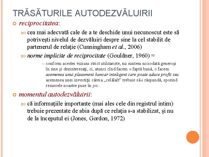 TRĂSĂTURILE AUTODEZVĂLUIRII reciprocitatea: cea mai adecvată cale de a te deschide unui necunoscut este