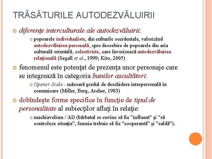 TRĂSĂTURILE AUTODEZVĂLUIRII diferenţe interculturale autodezvăluirii: fenomenul este potenţat de prezenţa unor personaje care se
