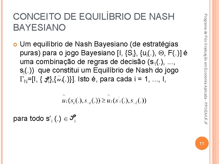  Um equilíbrio de Nash Bayesiano (de estratégias puras) para o jogo Bayesiano [I,