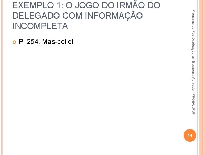  P. 254. Mas-collel Programa de Pós Graduação em Economia Aplicada - PPGEA/UFJF EXEMPLO