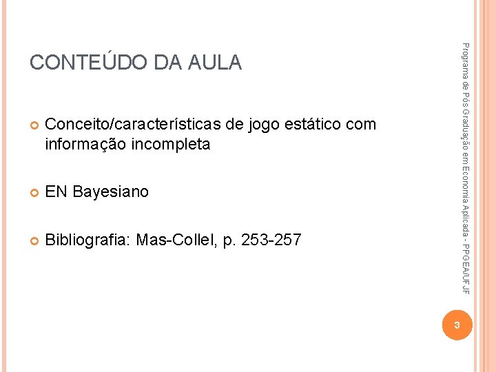 Programa de Pós Graduação em Economia Aplicada - PPGEA/UFJF CONTEÚDO DA AULA Conceito/características de