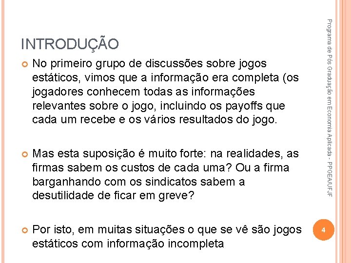 Programa de Pós Graduação em Economia Aplicada - PPGEA/UFJF INTRODUÇÃO No primeiro grupo de