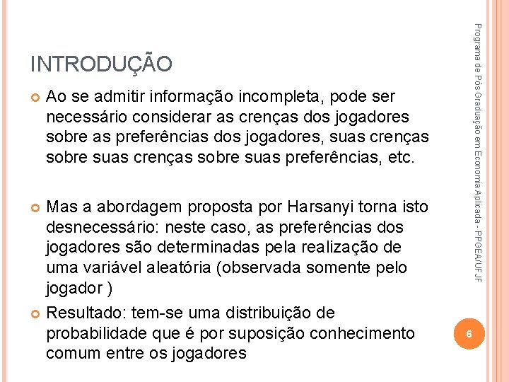 Programa de Pós Graduação em Economia Aplicada - PPGEA/UFJF INTRODUÇÃO Ao se admitir informação