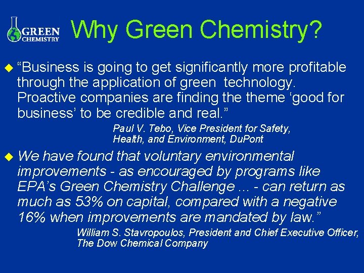 Why Green Chemistry? u “Business is going to get significantly more profitable through the