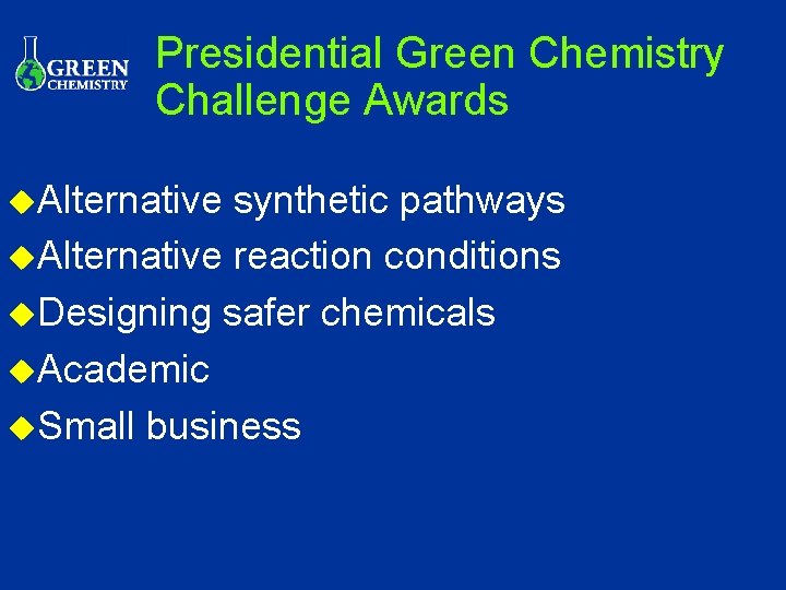 Presidential Green Chemistry Challenge Awards u. Alternative synthetic pathways u. Alternative reaction conditions u.