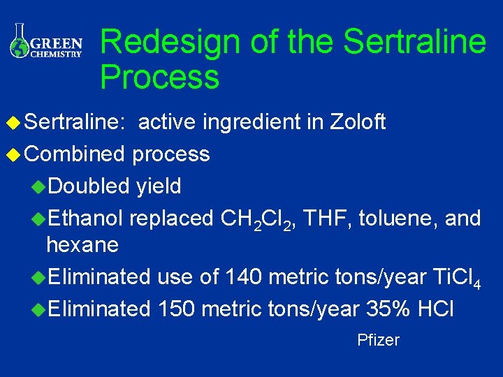 Redesign of the Sertraline Process u Sertraline: active ingredient in Zoloft u Combined process