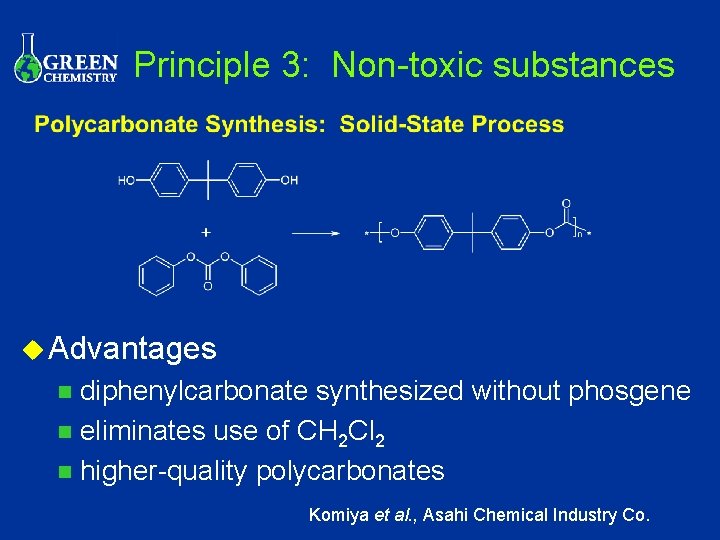 Principle 3: Non-toxic substances u Advantages diphenylcarbonate synthesized without phosgene n eliminates use of